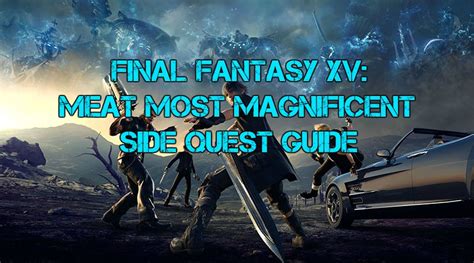 Ff15 a meat most magnificent  A very simple but effective buff that’s sure to give you an edge